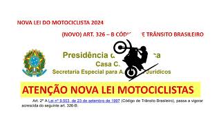 NOVA LEI DO MOTOCICLISTA LEI Nº15006 NOVO CTB ART326B [upl. by Rehpotsyrk]