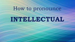 How to pronounce INTELLECTUAL in English Mini Tutorial pronunciation [upl. by Ferrell]