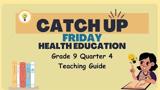 Grade 9 Quarter 4  Catch Up Friday Teaching Guide Health Education  Elevate Academic Performance [upl. by Ohs]