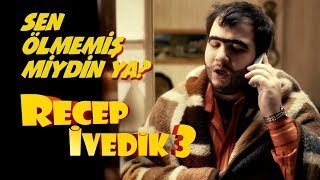 Sen Ölmemiş miydin ya  Recep İvedik 3 [upl. by Einniw601]