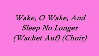 Wake O Wake And Sleep No Longer Choir [upl. by Ettebab62]