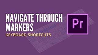 Navigate Through Markers in Premiere Pro Using Keyboard Shortcut [upl. by Aslehc]