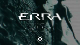 ERRA  Idle Wild [upl. by Antonie956]