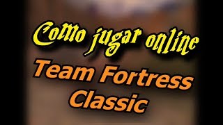 Como Jugar Online Team Fortress Classic Sencillo y rápido [upl. by Ahsikit]