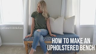 How to Make an Upholstered Bench  HomeWithStefani [upl. by Gytle631]