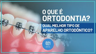 O que é ORTODONTIA   VEJA o MELHOR tipo de APARELHO ORTODÔNTICO [upl. by Ainar524]