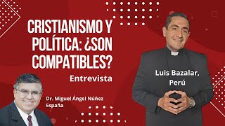 🎙️ ENTREVISTA  Luis Bazalar Perú  quotCristianismo y política ¿son compatiblesquot  E86 [upl. by Adala]