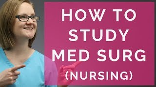 MED SURG HOW TO PASS MED SURG IN NURSING SCHOOL 2018 [upl. by Rebmak]