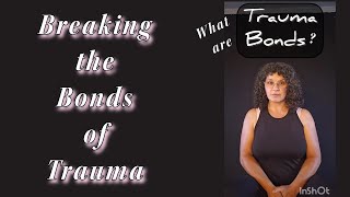 Breaking The Bonds of Trauma  What are Trauma Bonds [upl. by Kataway167]