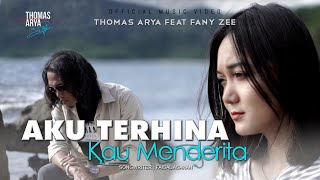 Thomas Arya feat Fany Zee  Aku Terhina Kau Menderita Official Music Video [upl. by Sergu]