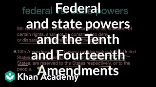 Federal and state powers and the Tenth and Fourteenth Amendments  Khan Academy [upl. by Mccord]