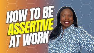 How To Be Assertive In The Workplace  Practical Tips You Can Use Today [upl. by Besnard503]