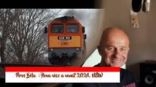 🚂🚂🚂 PIROS BÉLA  HOVA VISZ A VONAT 2024 NEW 🚂🚂🚂 [upl. by Odanref]