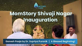 MomStory Shivaji Nagar Inauguration  Ganesh Pooja by Dr Supriya Puranik  A Blessed Beginning [upl. by Nnarefinnej901]