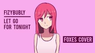 Let Go For Tonight  Foxes cover by katfizybubly [upl. by Ecinert]