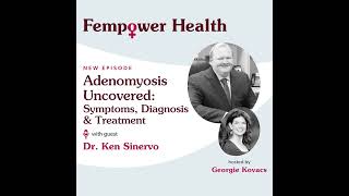 Adenomyosis Uncovered Symptoms Diagnosis and Treatment  Dr Ken Sinervo [upl. by Nyliak]