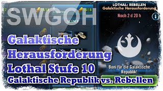 SWGOH  Galaktische Herausforderung  Lothal  Stufe 10  Galaktische Republik vs Rebellen [upl. by Kulsrud]