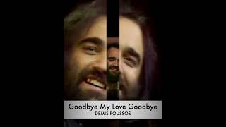 Demis Roussos  Goodbye My Love Goodbye [upl. by Berlyn904]