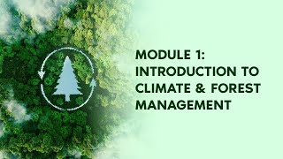 CLIMATE CHANGE MITIGATION AND ADAPTATION VIA FOREST MANAGEMENT CC4FOREST  Module 1 [upl. by Boulanger434]