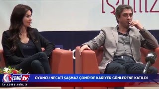 Oyuncu Necati Şaşmaz ÇOMÜde Kariyer Günlerine Katıldı [upl. by Sadoff]