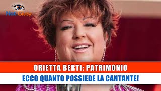 Orietta Berti Patrimonio Ecco Quanto Possiede la cantante [upl. by Ojela]