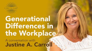 Generational Differences in the Workplace A Conversation with Justine A Carroll [upl. by Acinot]