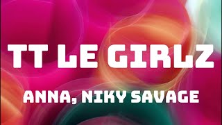 ANNA Niky Savage  TT LE GIRLZ TestoLyrics [upl. by Oniliuqnart]