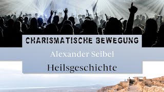 Die charismatische Bewegung und die Heilsgeschichte  Alexander Seibel [upl. by Minoru802]