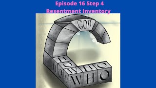 Episode 16 Step 4 resentment inventory [upl. by Assirem541]