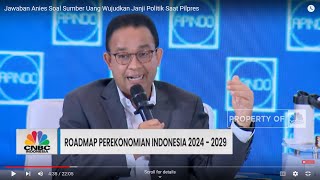 Jawaban Anies Soal Sumber Uang Wujudkan Janji Politik Saat Pilpres [upl. by Arriaet]