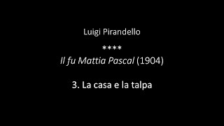 Luigi Pirandello  Il fu Mattia Pascal  3 La casa e la talpa [upl. by Neukam]