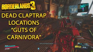 Borderlands 3 Dead Claptrap Locations quotGuts of Carnivoraquot  Crew Challenge [upl. by Enibas218]