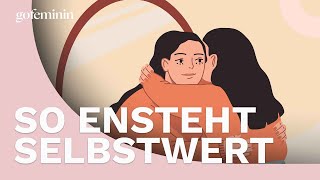 Selbstwert Wie er entsteht und wie wir ihn stärken können [upl. by Nath]