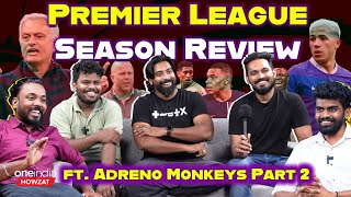 Premier League Season Review  “Arne Slot பெருசா எதுவும் win பண்ணல”  Adreno Monkeys Ep 27 [upl. by Zimmer]