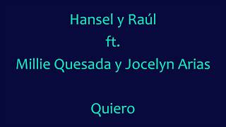 Quiero  Hansel y Raúl ft Milly Quezada y Jocelyn Arias  letras [upl. by Senaj]