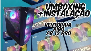 Ventoinha Aigo AR 12 PRO Unboxing  Instalação DinhoGamer1509 [upl. by Pilif]