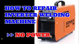 HOW TO REPAIR INVERTER WELDING MACHINE NO POWER [upl. by Kenway]