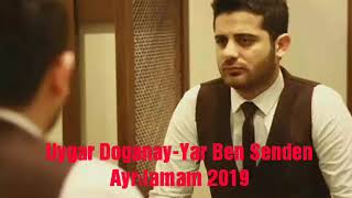 Uygar DoganayYar ben senden ayrılamam 2019 [upl. by Koenraad450]