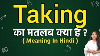 Taking meaning in hindi  Taking ka matlab kya hota hai  Word meaning [upl. by Acenom]