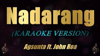 NADARANG  Agsunta ft John Roa Karaoke [upl. by Caitrin]