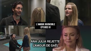 LAMOUR INVINCIBLE ÉPISODE 61  ANA JULIA APPREND QUE GAËL EST SON PÈRE [upl. by Adnwahsar]