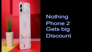 Nothing Phone 2 gets big discount [upl. by Annohsat620]