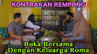 BUKA BERSAMA DENGAN KELUARGA ROMA  KONTRAKAN REMPONG EPISODE 780 [upl. by Mafala]