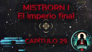 🎆📖MISTBORN  EL IMPERIO FINAL  CAPÍTULO 29 🌫️🎆 [upl. by Orestes29]