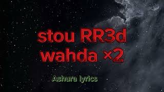 Stou  Wahda x2 parole Ashura lyrics [upl. by Keller559]