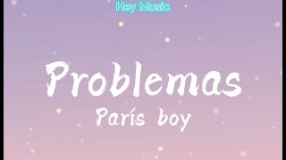 ProblemasParis Boy letra  Hey Music [upl. by Weissmann]