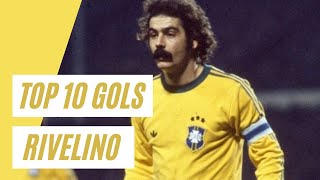 Top 10 Gols de RIVELINO  Os MELHORES GOLS da carreira de RIVELINO amp SKILLS [upl. by Yttisahc123]