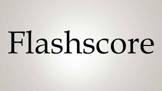 How to Pronounce Flashscore [upl. by Elocin301]