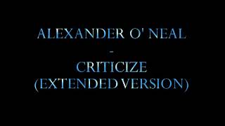 Alexander O Neal  Criticize 12quot version [upl. by Attenyt]