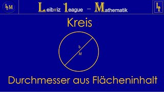 Kreis  Durchmesser aus Flächeninhalt berechnen  Geometrie  Leibniz 1eague  Mathematik [upl. by Witkin]